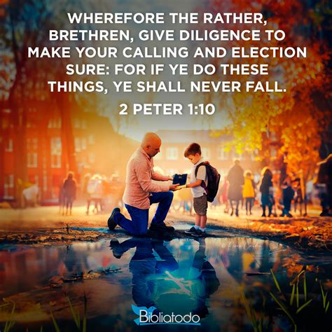 2 Peter 1:10 KJV - Wherefore the rather, brethren, give diligence to make your calling and ...