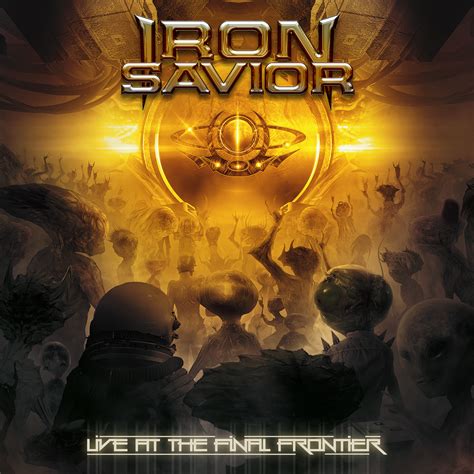 HEAVY PARADISE, THE PARADISE OF MELODIC ROCK!: REVIEW : Iron Savior / Live At The Final Frontier ...