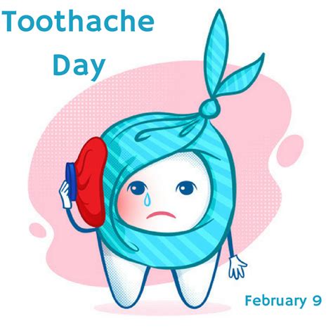 National Toothache Day - Feb. 9 - myorthodontists.info