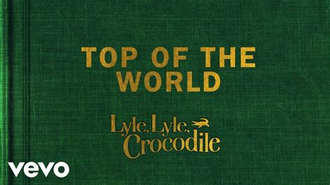 Top Of The World (From the Lyle, Lyle, Crocodile Original Motion Picture Soundtrack / V ...