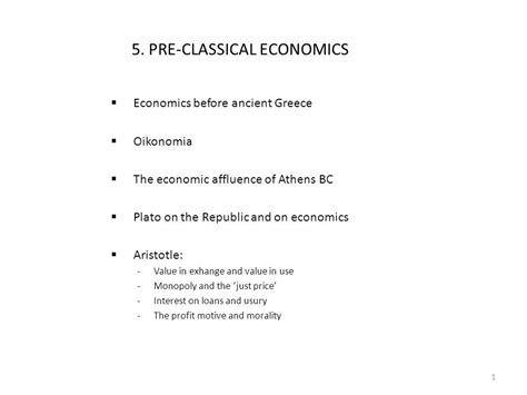 5. PRE-CLASSICAL ECONOMICS Economics before ancient Greece Oikonomia The economic affluence of ...