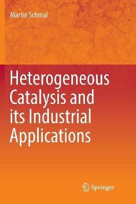 Heterogeneous Catalysis and its Industrial Applications by Martin Schmal | Waterstones