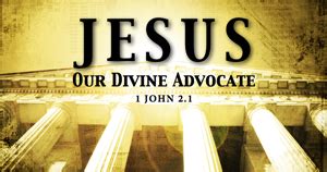 Food For Your Spirit: JESUS CHRIST: OUR ADVOCATE