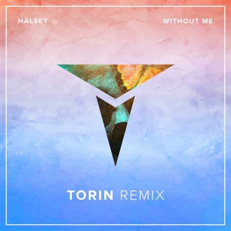 Stream Halsey - Without Me (Torin Remix) by Torin | Listen online for ...