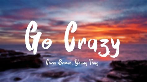 Chris Brown, Young Thug Go Crazy (Lyrics) - YouTube