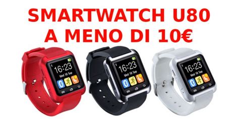 Cosa puoi comprare con €10? Uno smartwatch U80! - tecnomani.com