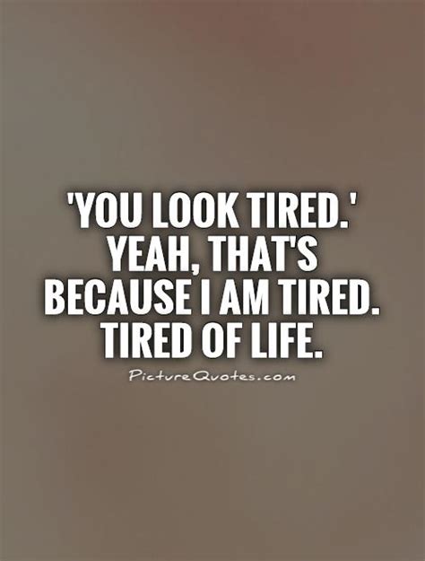 I Am Just Tired Quotes. QuotesGram