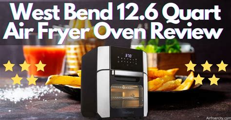 West Bend 12.6 Quart Air Fryer Oven Review – All You Need To Know