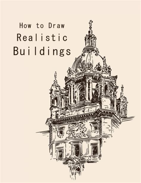 Buy How to Draw Realistic Buildings: How to Draw Buildings Easy, How to Draw Buildings Step by ...