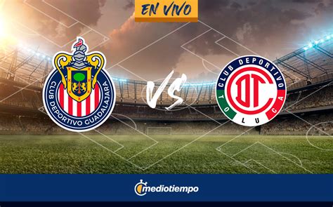 Chivas vs Toluca EN VIVO. VER partido gratis Liga MX hoy| Mediotiempo