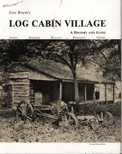 Log Cabin Village: A History and Guide - The Portal to Texas History