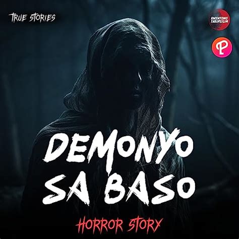 DEMONYO SA BASO : TRUE HORROR STORY | TAGALOG HORROR STORIES | Kwentong Takipsilim Pinoy Tagalog ...