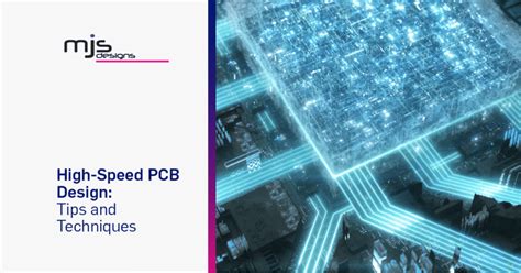 High-Speed PCB Design: Tips and Techniques - MJS Designs