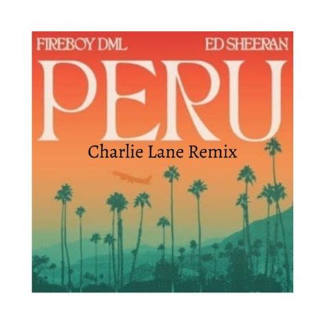 Fireboy DML & Ed Sheeran - Peru (Remix) (Charlie Lane Remix) [EMPIRE]