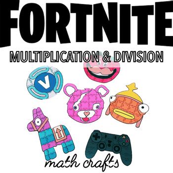 FORTNITE MATH ACTIVITIES - MULTIPLICATION AND DIVISION PRACTICE PROJECT