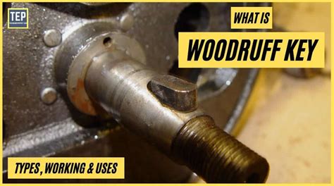 Woodruff Key: Types, Working, Cutter, Advantages, Uses [PDF]