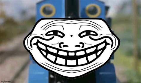 Thomas the troll engine - Imgflip