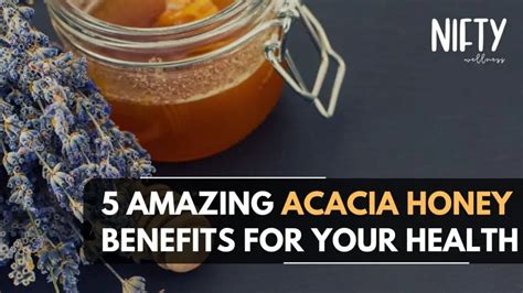 5 Surprising Acacia Honey Benefits Revealed - Nifty Wellness