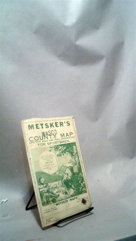 Metsker's Wasco County Map Complete Road and Trail Information for Sportsmen by METSKER, Charles ...