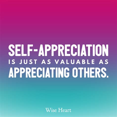 Self-appreciation is simply noticing what behaviors of yours meets which needs. | Self ...