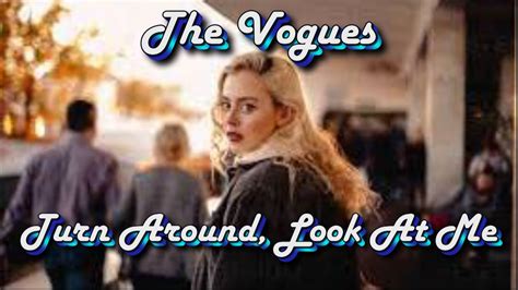 The Vogues Turn Around, Look At Me - YouTube