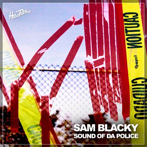 Sam Blacky - Sound Of Da Police [Hood Politics Records] | Music & Downloads on Beatport