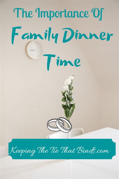 The Importance Of Family Dinner Time - keepingthetiethatbinds.com | Family bonding quotes ...