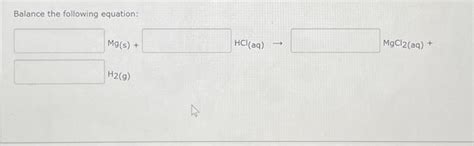 Solved Balance the following equation: Mg(s) H2(g) + W | Chegg.com