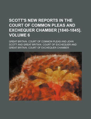 Scott's new reports in the Court of common pleas and Exchequer chamber [1840-1845]. Volume 6 by ...