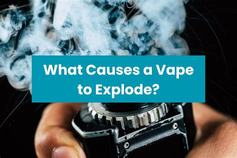 What Causes a Vape to Explode?