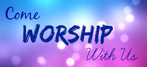 Come Worship With Us - Presbyterian Church in the Highlands