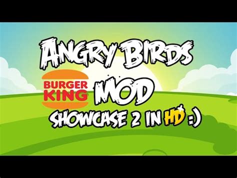 Angry Birds Burger King Mod Showcase 2 In Hd :) - YouTube