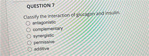 Solved QUESTION 7Classify the interaction of glucagon and | Chegg.com