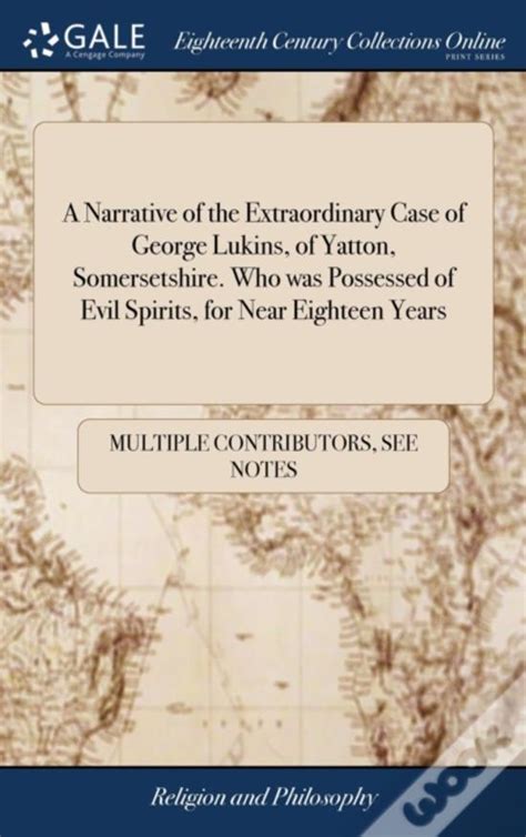 A Narrative Of The Extraordinary Case Of George Lukins, Of Yatton, Somersetshire. Who Was ...