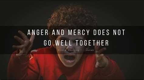 Anger And Mercy Does Not Go Well Together