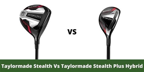 Taylormade Stealth Vs Taylormade Stealth Plus Hybrid Review 2023 - The Expert Golf Website