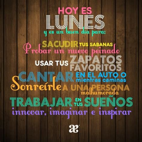 Hoy es lunes, es un buen día para trabajar en tus sueños. | BeAuTiFuL ...