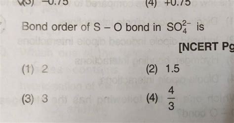 Bond order of S - O bond in SO42− is [NCERT PG | Filo