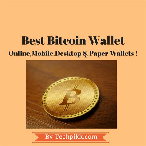 Best Bitcoin Wallet : A review of Online, Mobile, Desktop and paper wallets | TECHPIKK