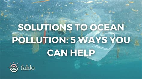 Solutions To Ocean Pollution: 5 Ways You Can Help | Fahlo