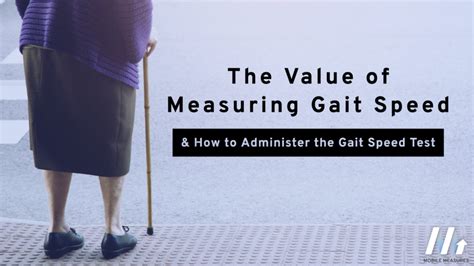 The Value of Measuring Gait Speed & How to Administer the Gait Speed ...