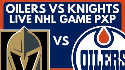 EDMONTON OILERS VS VEGAS GOLDEN KNIGHTS LIVE GAME STREAM | Oilers vs Knights Live NHL Play-By ...