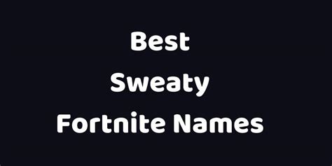 The 1500+ Best Sweaty Fortnite Names (Not Taken) in 2024