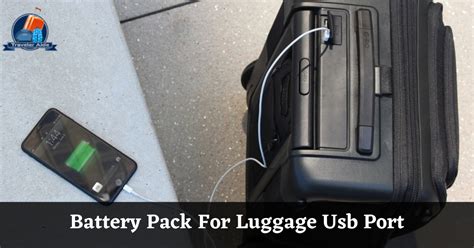 Battery Pack For Luggage Usb Port - Best Guide 2023