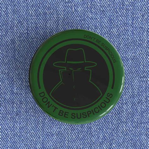 Don't Be Suspicious Badge/Magnet - Nowstalgia