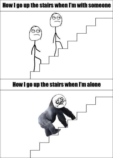 I still go up the stairs like that.... - Meme by Stevepwn :) Memedroid