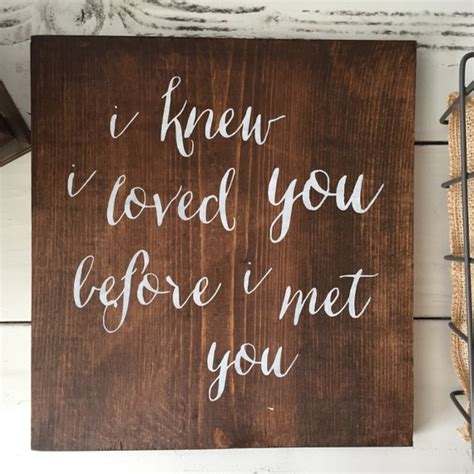 I knew I loved you before I met you wood sign handmade wood