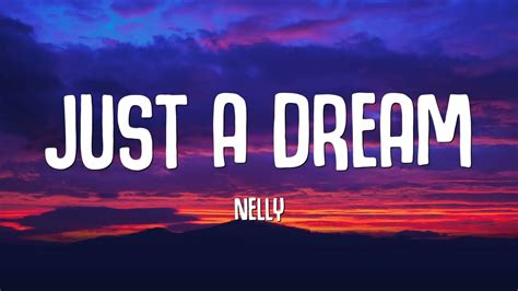 Nelly - Just A Dream (Lyrics) - YouTube