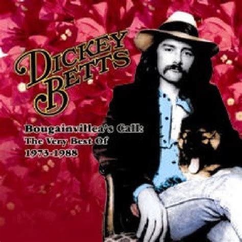 Bougainvillea’s Call: The Very Best of Dickey Betts 1973-1988 – Dickey Betts