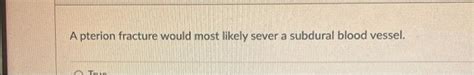 Solved A pterion fracture would most likely sever a subdural | Chegg.com